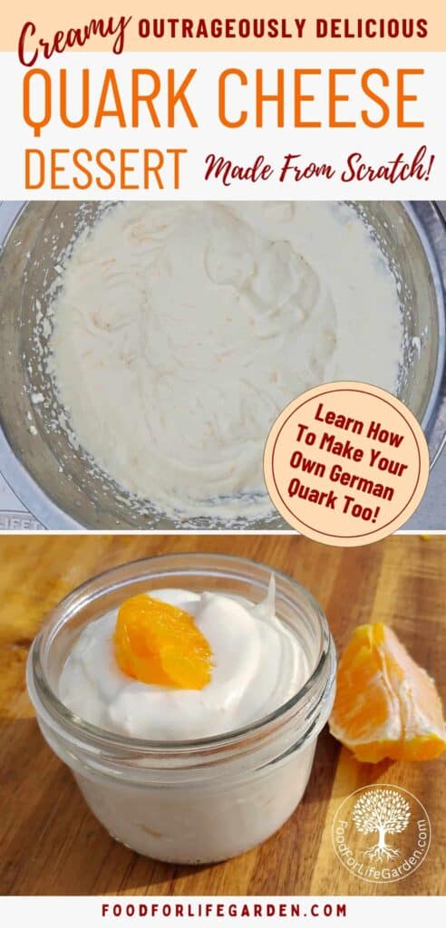 photo of a bowl full of creamy sweetened quark and a jar filled with creamy quark cheese dessert topped with an orange slice. text overlay reads creamy, outrageously delicious quark cheese dessert made from scratch. learn how to make your own German quark too. foodforlifegarden.com.