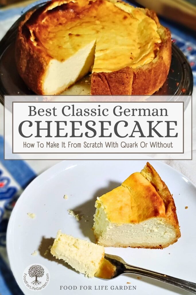 photo of a German quark cheesecake with a slice removed. below is a slice of cheese cake on a plate with a fork that has a piece on it. text overlay reads best classic German cheesecake how to make it from scratch, with quark or without. food for life garden.
