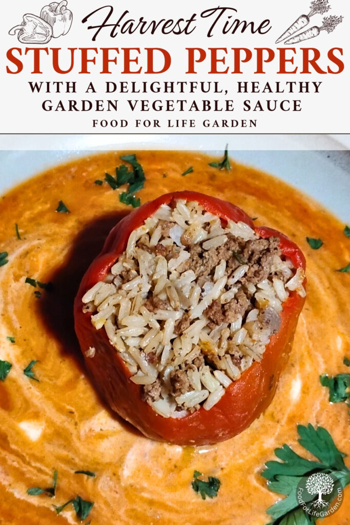 photo shows a plate with a red bell pepper stuffed with beef and rice filling in a puddle of red and orange vegetable sauce with white swirls of sour cream and a sprinkle of parsley. text overlay reads harvest time stuffed peppers with a delightful, healthy garden vegetable sauce. food for life garden.