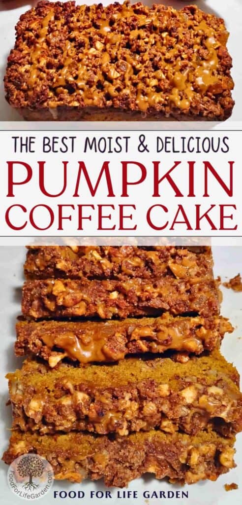 photo at the top shows a full loaf of a cozy sourdough pumpkin cake with ginger, pecan & apple streusel. Below is a photo of the pumpkin loaf sliced, showing off the apple ginger and pecan crumble with a maple glaze. Text overlay reads the best moist and delicious pumpkin coffee cake. Food for life garden.
