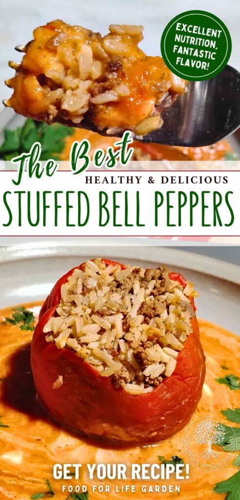 photo at the top shows healthy stuffed peppers on a fork taken from a bowl below. bottom photo shows a stuffed pepper in a sea of vegetable sauce with sourcream swirls. text overlay reads the best healthy and delicious stuffed bell peppers. excellent nutrition, fantastic flavor. food for life garden.